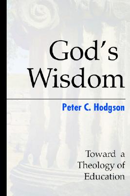 God's Wisdom: Toward a Theology of Education