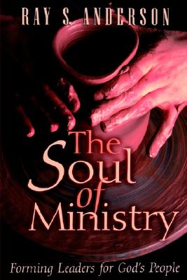 The Soul of Ministry: Forming Leaders for God's People