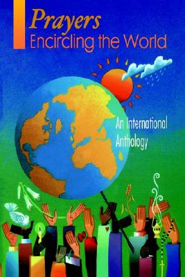 Image for Prayers Encircling the World: An International Anthology Prayers Encircling the World: An International Anthology