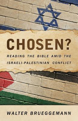 Chosen: Reading the Bible Amid the Israeli-Palestinian Conflict