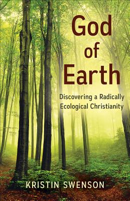 Image for God of Earth: Discovering a Radically Ecological Christianity God of Earth: Discovering a Radically Ecological Christianity