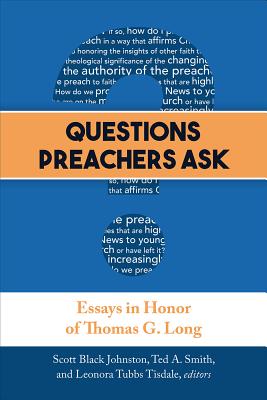 Image for Questions Preachers Ask: Essays in Honor of Thomas G. Long Questions Preachers Ask: Essays in Honor of Thomas G. Long