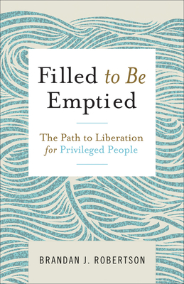 Filled to be Emptied; The Path to Liberation for Privileged People