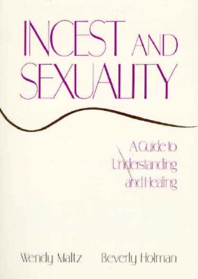 Image for Incest and Sexuality: A Guide to Understanding and Healing