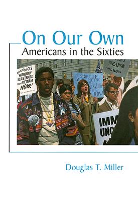 On Our Own. Americans in the Sixties.