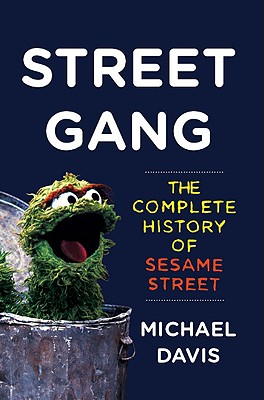 Image for Street Gang: The Complete History of Sesame Street