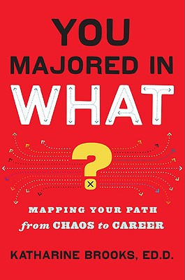 You Majored in What: Mapping Your Path From Chaos to Career