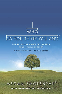 Who Do You Think You Are: The Essential Guide to Tracing Your Family History (Inscribed)