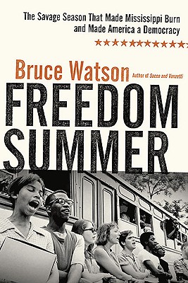 Freedom Summer: The Savage Season That Made Mississippi Burn and Made America a Democracy