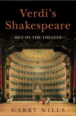 Verdi's Shakespeare: Men of the Theater