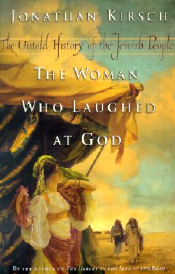 The Woman Who Laughed at God: The Untold History of the Jewish People