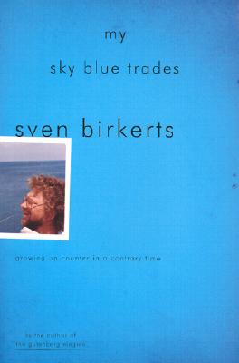 My Sky Blue Trades: Growing Up Counter in a Contrary Time