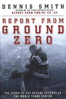Image for Report from Ground Zero: The Story of the Rescue Efforts at the World Trade Center