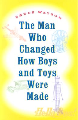 The Man Who Changed How Boys and Toys Were Made