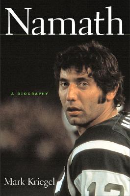 Namath: A Biography Kriegel, Mark