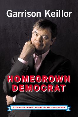 Homegrown Democrat: A Few Plain Thoughts From the Heart of America