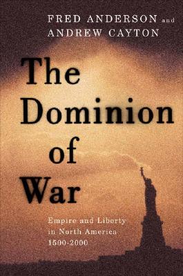 Image for The Dominion of War: Empire and Liberty in North America, 1500-2000