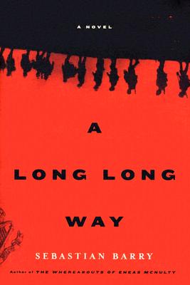 A Long Long Way: A Novel