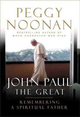 John Paul the Great: Remembering a Spiritual Father