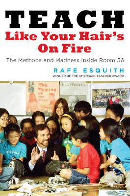 Image for Teach Like Your Hair's on Fire: The Methods and Madness Inside Room 56