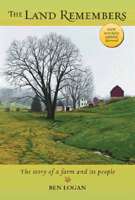 The Land Remembers: The Story of a Farm and Its People Logan, Ben