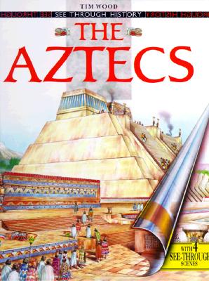 The Aztecs (See Through History)