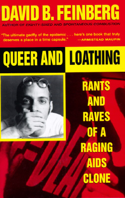 Queer and Loathing: Rants and Raves of a Raging AIDS Clone