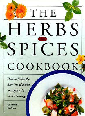 Image for The Herbs and Spices Cookbook: How to Make the Best of Herbs and Spices in Your Cooking
