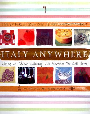 Image for Italy Anywhere: Recipes and Ruminations on Cooking and Creating Northern Italian Food