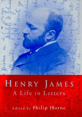 Henry James a Life in Letters