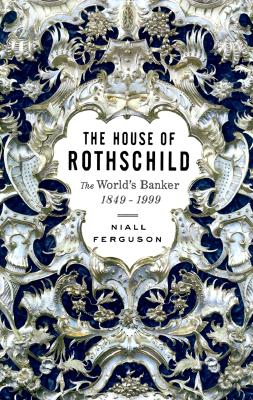 The House of Rothschild: The World's Banker 1849-1999