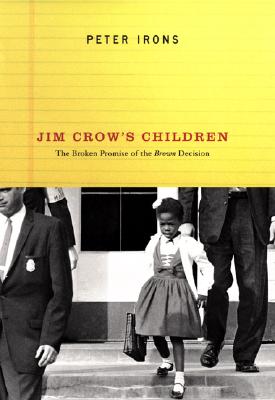 Jim Crow's Children : The Broken Promise of the Brown Decision