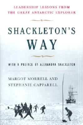 Shackleton's Way: Leadership Lessons from the Great Antarctic Explorer