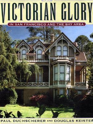 Victorian Glory in San Francisco and the Bay Area