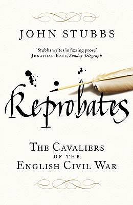Reprobates: The Cavaliers Of The English Civil War