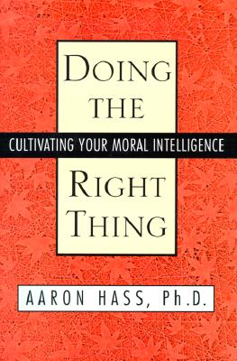 Doing the Right Thing: Cultivating Your Moral Intelligence