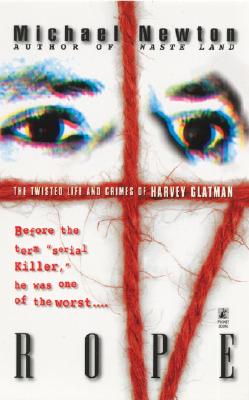 Rope - The Twisted Life and Crimes Of Harvey Glatman