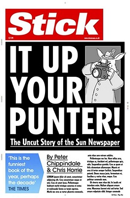 Image for Stick It Up Your Punter!: The Uncut Story of the 'Sun' Newspaper