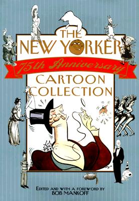 The New Yorker 75th Anniversary Cartoon Collection