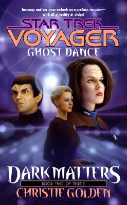 Ghost Dance (Star Trek Voyager, No 20, Dark Matters Book Two of Three)