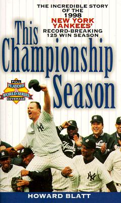 This Championship Season The Incredible Story of the 1998 New York Yankees