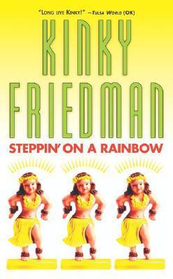 Steppin' on a Rainbow (Kinky Friedman Novels (Paperback))