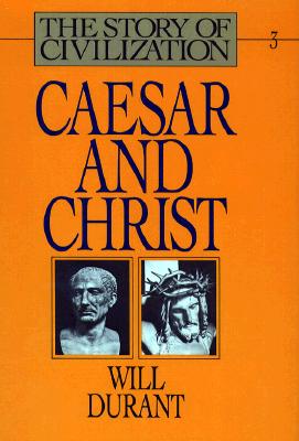 Caesar and Christ (The Story of Civilization III)