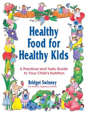 Image for Healthy Food For Healthy Kids: A Practical and Tasty Guide to Your Child's Nutrition