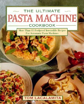 Image for The Ultimate Pasta Machine Cookbook