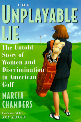The Unplayable Lie: The Untold Story of Women and Discrimination in American Golf