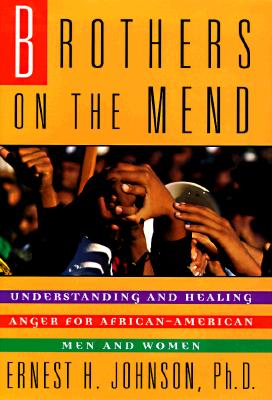Brothers on the Mend-Understanding and Healing Anger for African-American Men and Women