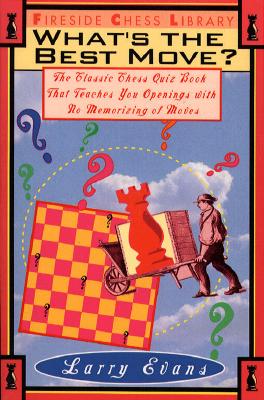 What's the Best Move: The Classic Chess Quiz Book That Teaches You Openings with No.