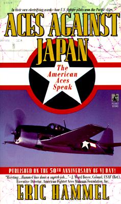 Aces Against Japan: The American Aces Speak: Aces Against Japan: The American Aces Speak