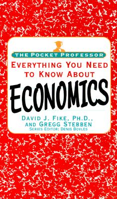 Everything You Need To Know About Economics (The Pocket Professor)